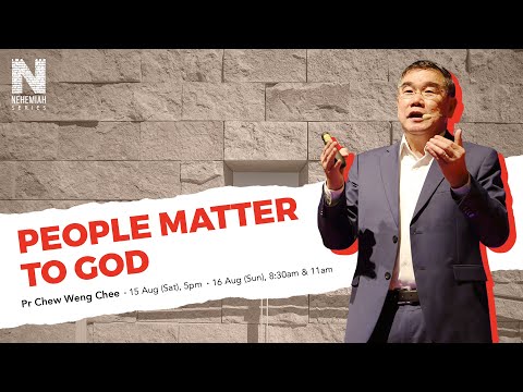 [SERMON] Nehemiah 7: People Matter to God - Pastor Chew Weng Chee // 16 Aug 2020