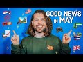 Good News in May (you might have missed)
