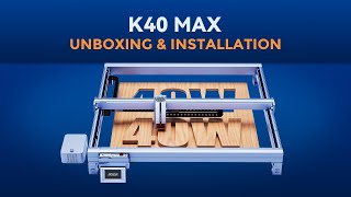 Unboxing & Setup Guide | iKier K40 Max Laser Engraver