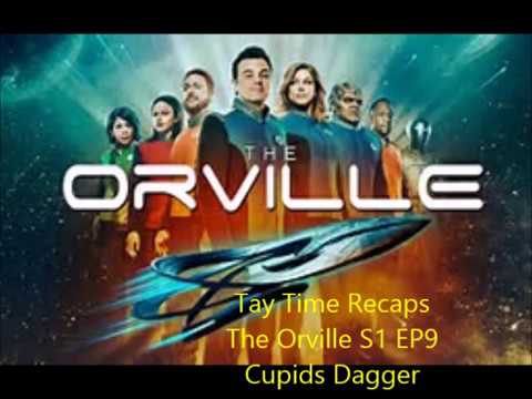 Tay Time Recaps The Orville S1 EP9 Cupids Dagger