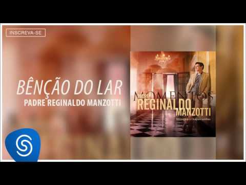 Bênção Do Lar - Padre Reginaldo Manzotti