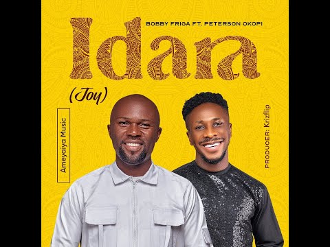 Bobby Friga - Idara (Joy) Ft. Peterson Okopi (Official Video)