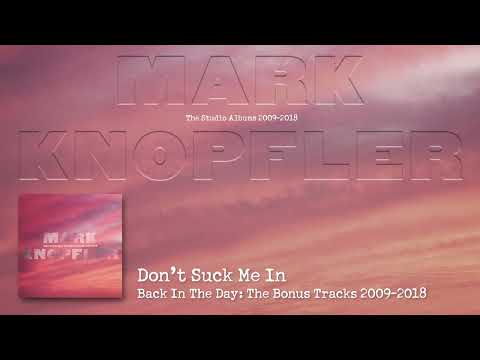 Mark Knopfler - Don't Suck Me In (The Studio Albums 2009 – 2018)