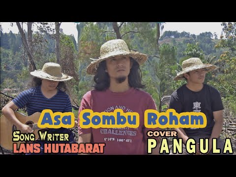 Asa Sombu Roham - Cipt. Lans Hutabarat (Cover By. PANGULA)