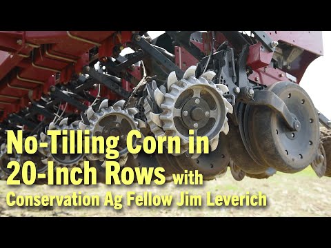 No-Tilling Corn in 20-Inch Rows with Conservation Ag Fellow Jim Leverich