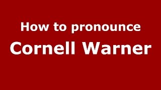 How to pronounce Cornell Warner