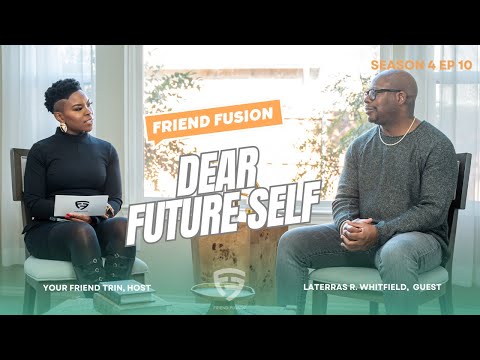Friend Fusion Season 4 Episode 10 "Dear Future Self" with Laterras R. Whitfield