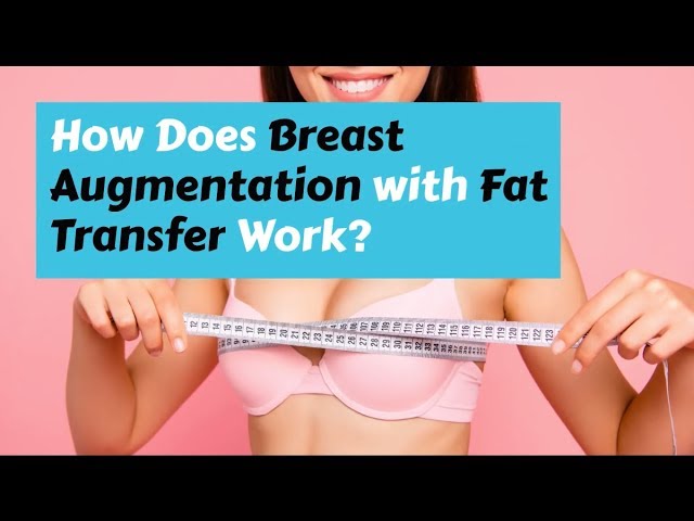 How Does Breast Augmentation with Fat Transfer Work?