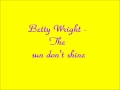 Betty Wright - The sun don't shine