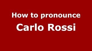 How to pronounce Carlo Rossi