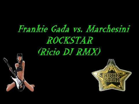 frankie gada vs. marchesini - ROCKSTAR (riciodjRMX