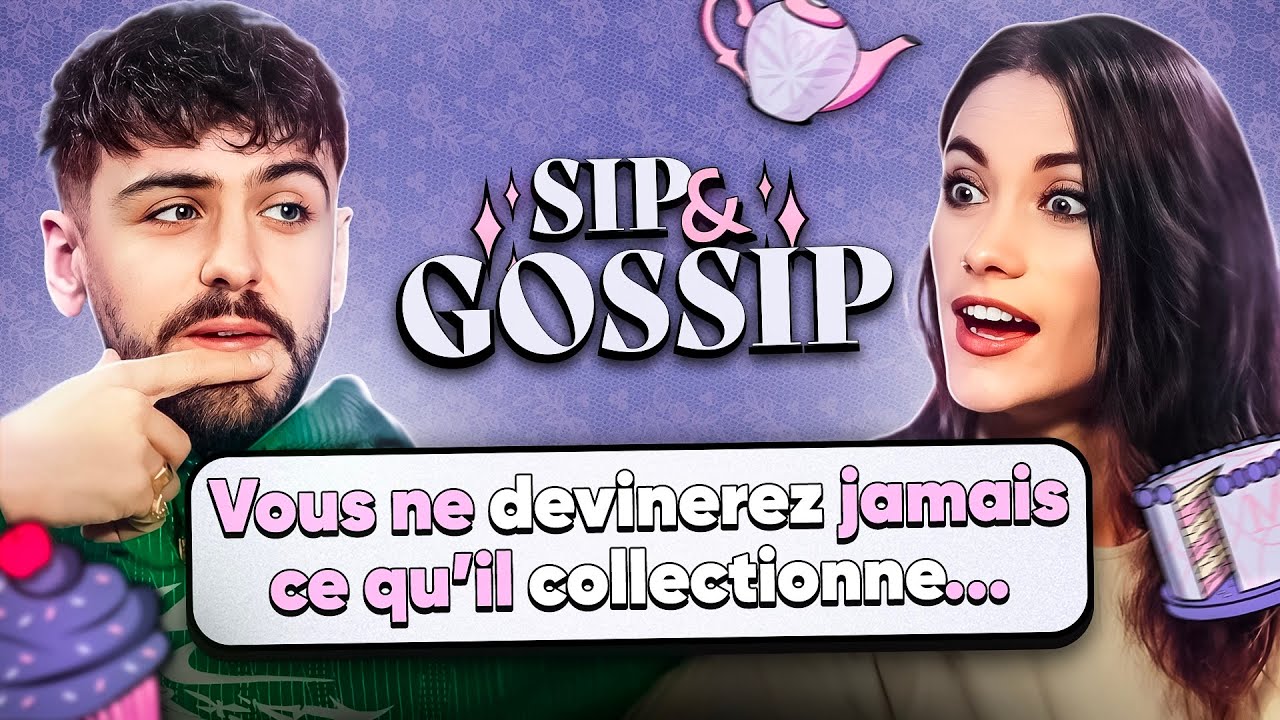 Vous ne devinerez jamais ce qu'il collectionne... - SIP & GOSSIP #6 (ft. Joyca)