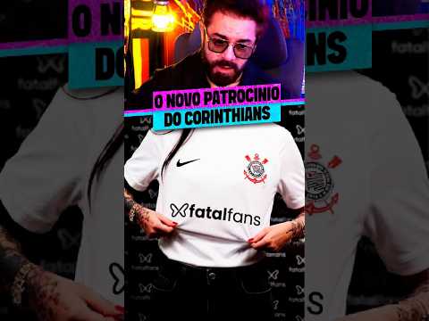 O NOVO PATROCÍNIO DO CORINTHIANS
