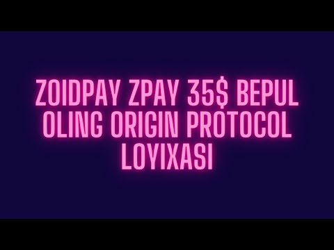 ZOIDPAY ZPAY 35$ BEPUL OLING ORIGIN PROTOCOL LOYIXASI