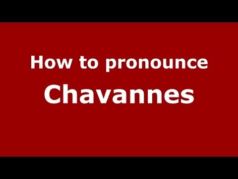How to Pronounce Chavannes - PronounceNames.com