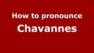 How to pronounce Chavannes