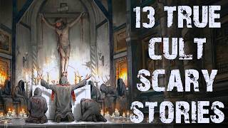 13 True & Seriously Disturbing Cult Scary Stories | Real Horror Stories To Fall Asleep To