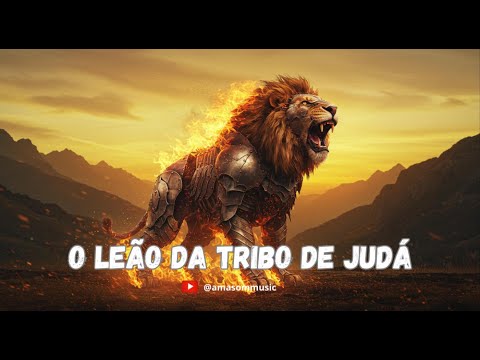 🦁 O Leão da Tribo de Judá – Escute e Sinta a Presença de Deus (Clipe Oficial) 🔥