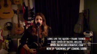 Long Live the Queen - Frank Turner (rachelmillermusic cover!)
