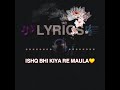 Ishq Bhi Kiya Re Maula (Lyrics) Song Jism 2 | Sunny Leone, Randeep Hooda, Arunnoday Singh🎶🎵