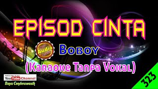 Download lagu Episod Cinta by Boboy [Original Audio-HQ] | Karaoke Tanpa Vokal mp3