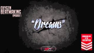 Oxygen Beatmaking #1 - "Dreams"