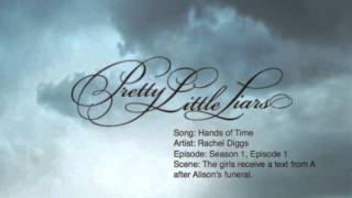 Pretty Little Liars Music: Season 1, Episode 1: Hands of Time by Rachel Diggs