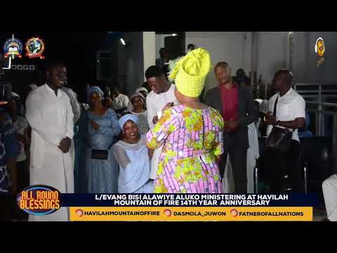 DR. EVAN BISI ALAWIYE ALUKO  LIVE AT HAVILAH MOUNTAIN OF FIRE WITH THE OLUBORI'S  (PART 1)