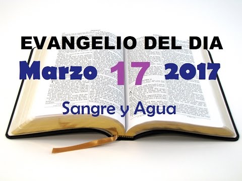 Evangelio del Dia- Viernes 17 de Marzo 2017- Sangre y Agua