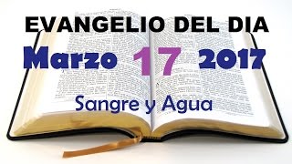 Evangelio del Dia- Viernes 17 de Marzo 2017- Sangre y Agua