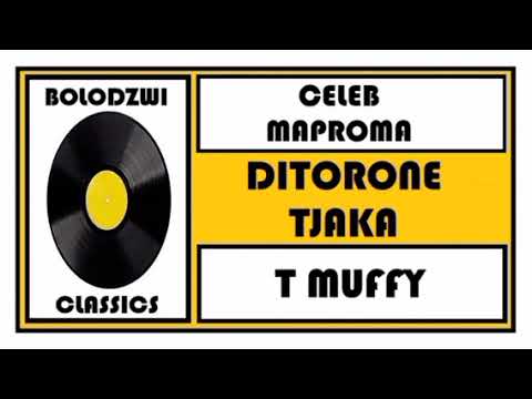 CELEB MAPROMA x T MUFFY THE DJ - DITORONE TJAKA