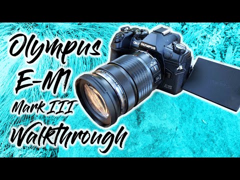 Olympus E-M1 III Walkthrough