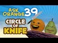 Annoying Orange Ask Orange 39 The Circle Of Knife