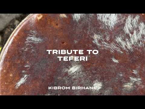 Kibrom Birhane - Tribute To Teferi
