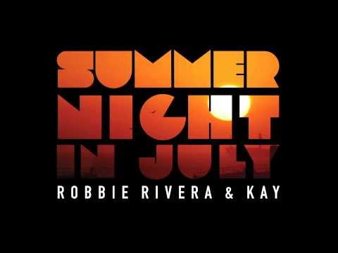 Robbie Rivera & Kay - Summer Night In July (Original Mix)