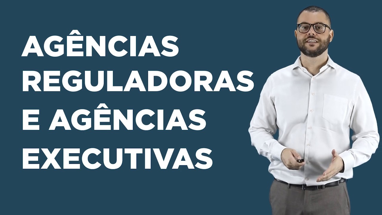 Aula 10 - Organização Administrativa: Agências Reguladoras e Agências Executivas