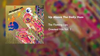 The Flaming Lips - Up Above The Daily Hum (Official Audio)