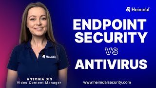 Endpoint Security vs. Antivirus: A Heimdal® Comparison