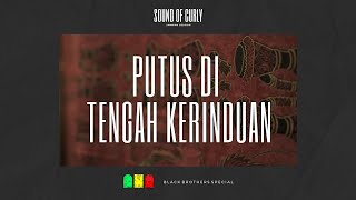 Download lagu Putus di Tengah Kerinduan Cover by Sound of Curly|SoundOfCurly Jamming Session|Black BrothersSpecial mp3