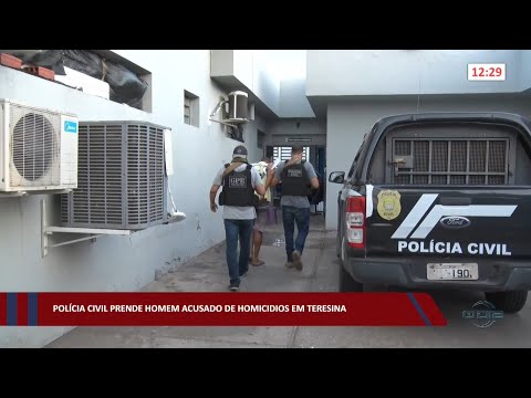 Polícia Civil prende homem acusado de homicídios em Teresina 07 10 2022