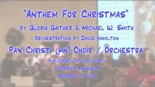 &quot;Anthem for Christmas&quot; (Gaither/Smith) - Pax Christi (MN) Choirs &amp; Orchestra