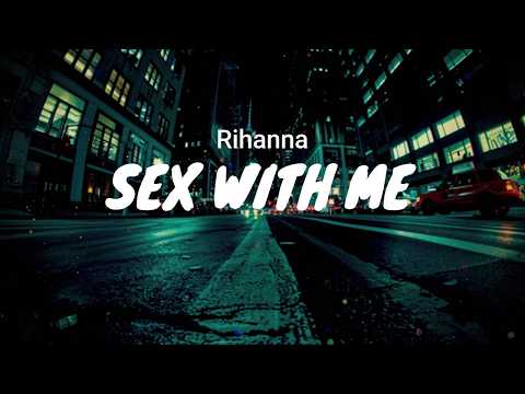 Sex With Me - Rihanna