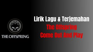 Download lagu LIRIK LAGU & TERJEMAHAN | The Offspring - Come Out And Play mp3