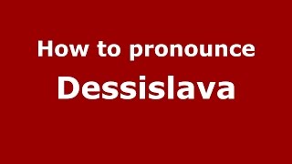 How to pronounce Dessislava