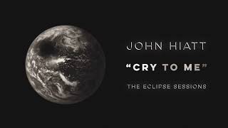John Hiatt - &quot;Cry To Me&quot; [Audio Only]
