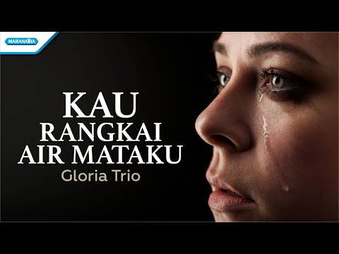 Kau Rangkai Air Mataku - Gloria Trio (Official lyric video)