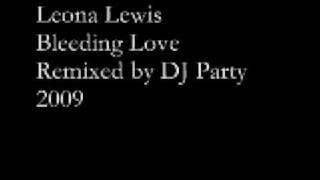 Leona Lewis - Bleeding Love (DJ Party Remix)
