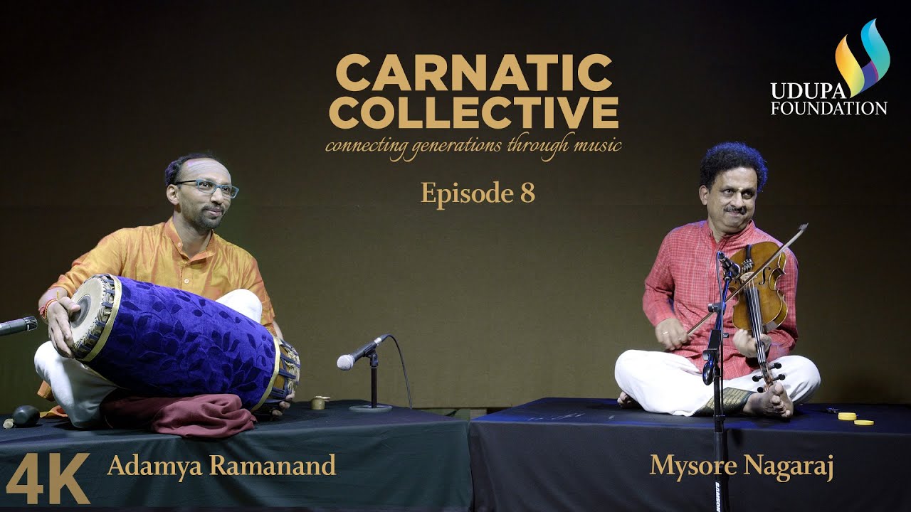 Udupa Foundation | Carnatic Collective | Episode 8 | Kriti | Mishra Nade | Mysore Nagaraj | Adamya R