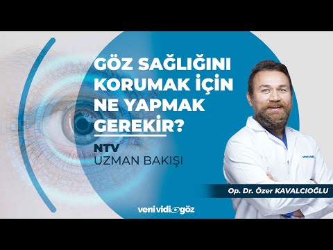 GÖZ SAĞLIĞINI KORUMAK İÇİN NE YAPMAK GEREKİR? | OP. DR. ÖZER KAVALCIOĞLU | NTV, UZMAN BAKIŞI