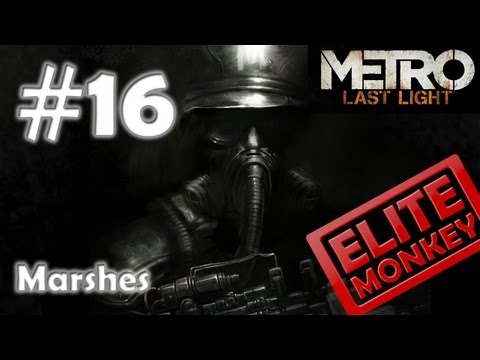 Metro: Last Light - Walkthrough Part 16 - Marshes [Commentary] [HD PC]